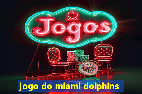 jogo do miami dolphins